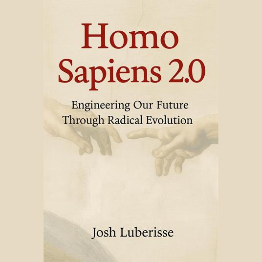 Homo Sapiens 2.0: Engineering Our Future Through Radical Evolution