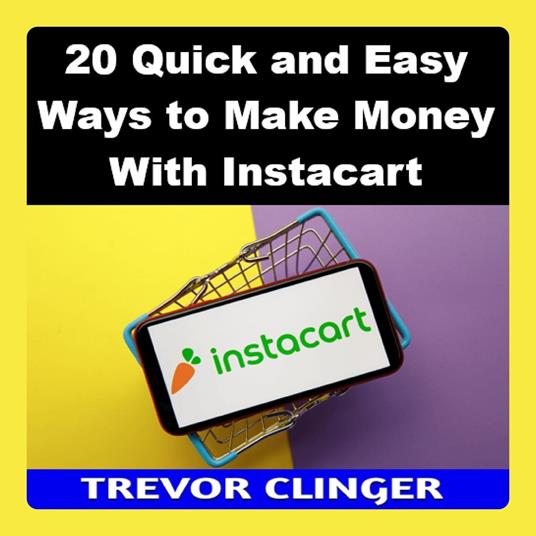 20 Quick and Easy Ways to Make Money With Instacart