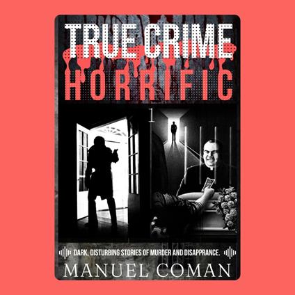 True Crime Horrific Episodes 1