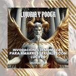 Lujuria y Poder: Invocaciones Demoníacas para Amarres Sexuales con Lucifer (Spanish Edition)