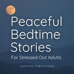 Peaceful Bedtime Stories for Stressed Out Adults 2 in 1
