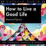 How to Live a Good Life by Massimo Pigliucci