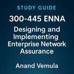 Study Guide 300-445 ENNA Designing and Implementing Enterprise Network Assurance