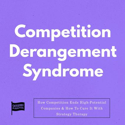 Competition Derangement Syndrome