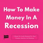 How To Make Money In A Recession