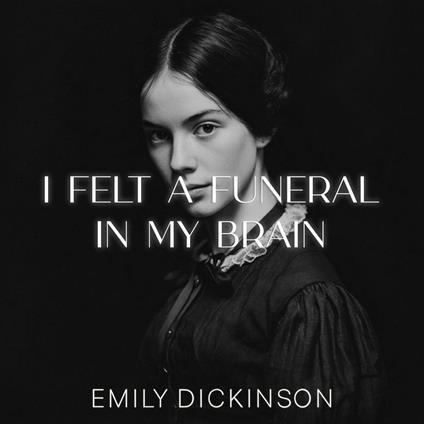 I felt a Funeral, in my Brain