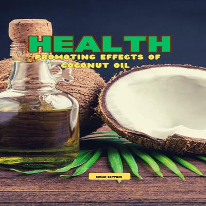 Health Promoting Effects of Coconut Oil