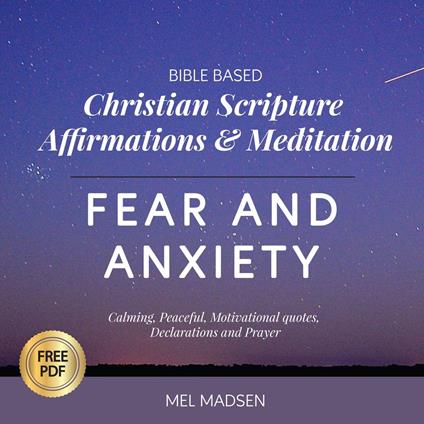 Bible Based Christian Scripture Affirmations & Meditation - Fear & Anxiety: Calming, Peaceful, Motivational Quotes, Declarations and Prayer
