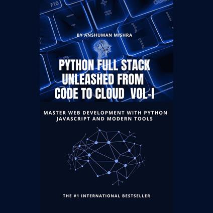Python Full Stack Unleashed From Code to Cloud VOL-I