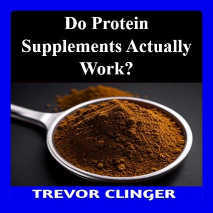 Do Protein Supplements Actually Work?