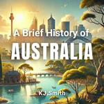 Brief History of Australia, A