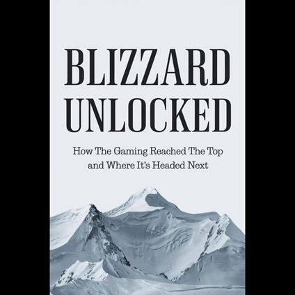 Blizzard Unlocked: How the Gaming Giant Reached the Top and Where It’s Headed Next