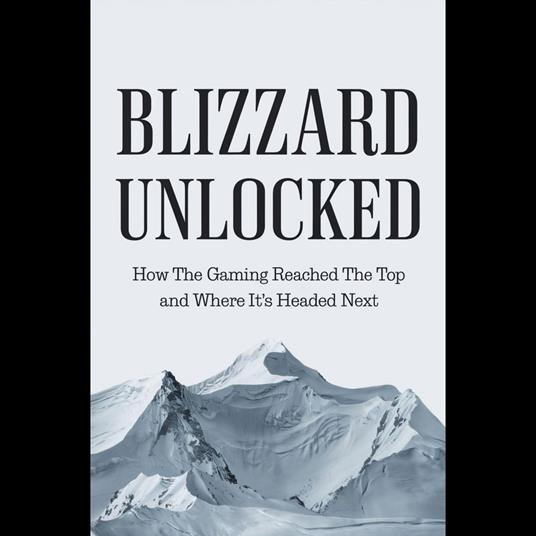 Blizzard Unlocked: How the Gaming Giant Reached the Top and Where It’s Headed Next
