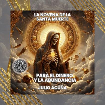 La Novena de la Santa Muerte: Para el Dinero y la Abundancia (Spanish Edition)