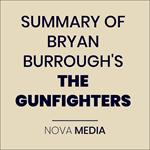 SUMMARY OF BRYAN BURROUGH'S THE GUNFIGHTERS