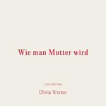 Wie man Mutter wird