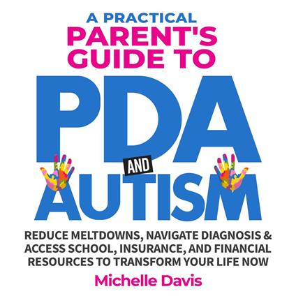 Practical Parent's Guide to PDA and Autism, A