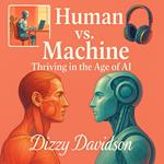 Human vs. Machine: Thriving in the Age of AI