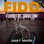 FIDO: FORGET IT, DRIVE ON!