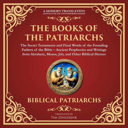 Books of the Patriarchs – The Secret Testaments and Final Words of the Founding Fathers of the Bible, The