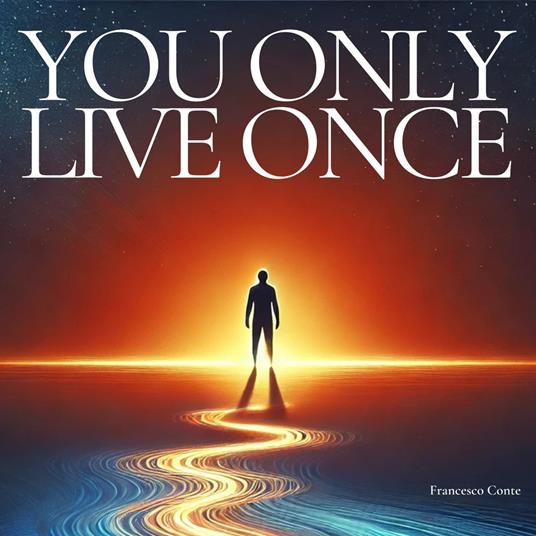 You Only Live Once