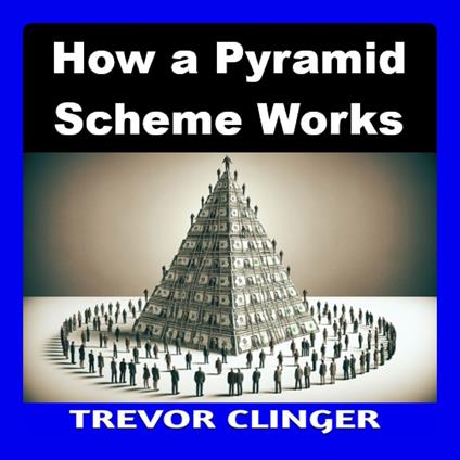 How a Pyramid Scheme Works