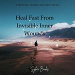 Heal Fast From Invisible Inner Wounds