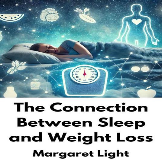 Connection Between Sleep and Weight Loss, The