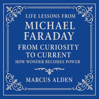 Life Lessons from Michael Faraday