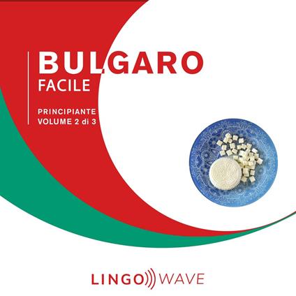 Bulgaro Facile - Principiante - Volume 2 di 3