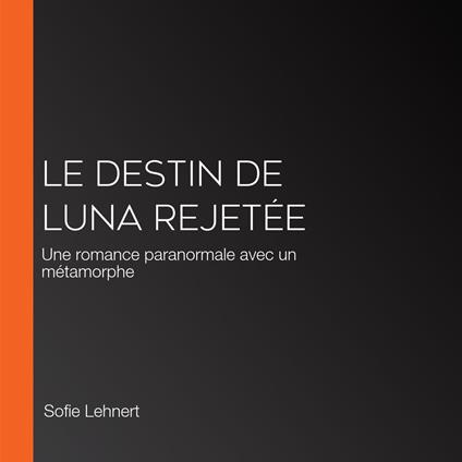 Le destin de Luna rejetée