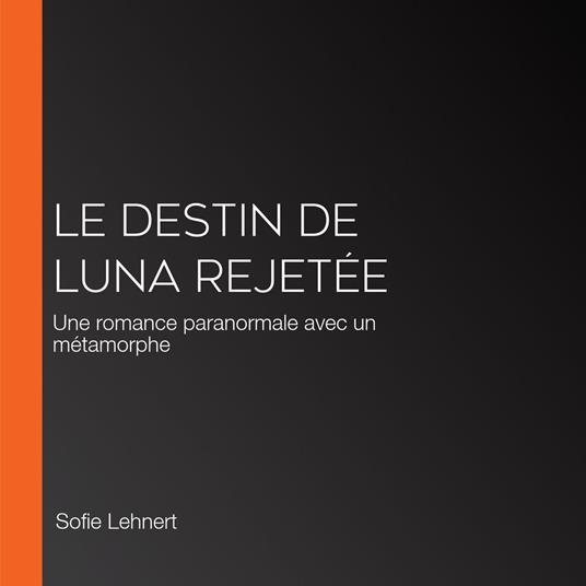 Le destin de Luna rejetée