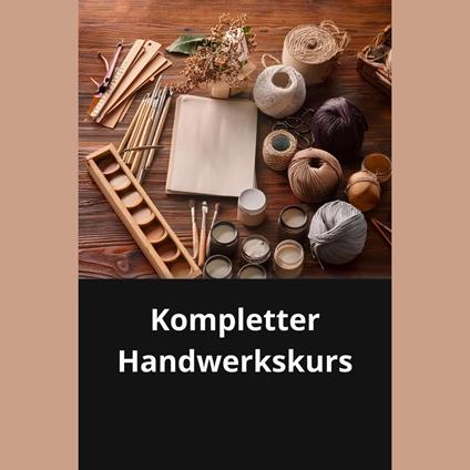 Kompletter Handwerkskurs