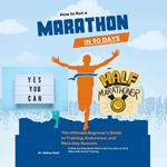 How to Run a Marathon in 90 Days: The Ultimate Beginner’s Guide to Training, Endurance, and Race Day Success A Step-by-Step Quick Plan to Go from Zero to 26.2 Miles with Smart Training