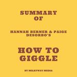 Summary of Hannah Berner & Paige DeSorbo’s How to Giggle