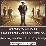 Managing Social Anxiety: Strategies That Actually Help