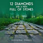 12 DIAMONDS AND A PATH FULL OF STONES