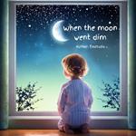 When the Moon Went Dim