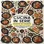 Cucina In Serie, Ricette Di Charme