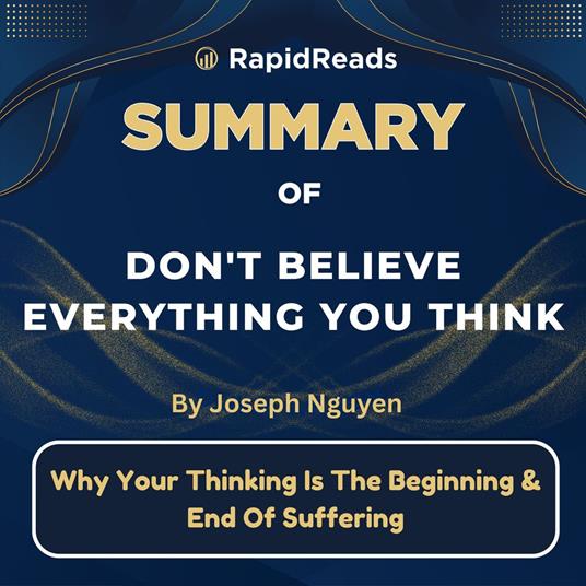 Summary of Don’t Believe Everything You Think