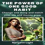 Power of One Good Habit, The