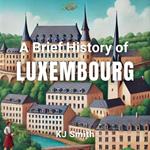 Brief History of Luxembourg, A