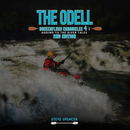ODELL BUCKENFLUSH CHRONICLES 4, THE: Adding To The River Tales 2nd Edition: Adding To The River Tales (The Odell Buckenflush Chronicles - 2nd Edition)