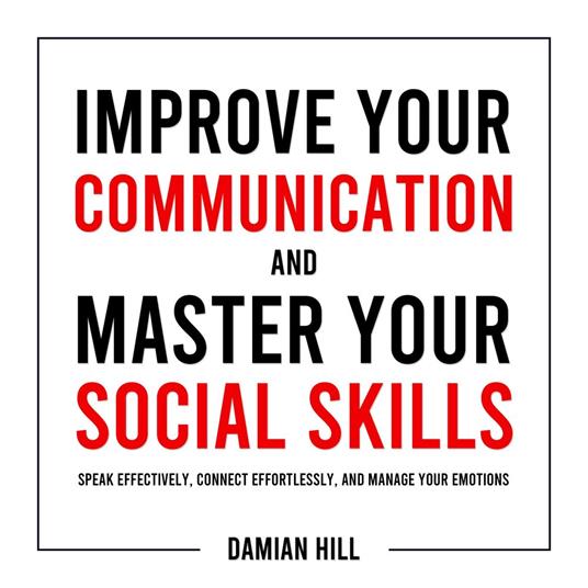 Improve Your Communication and Master Your Social Skills