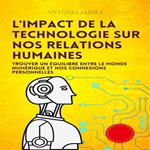 L'impact De La Technologie Sur Nos Relations Humaines