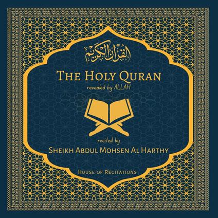 Holy Quran, The - Sheikh Abdul Mohsen Al Harthy