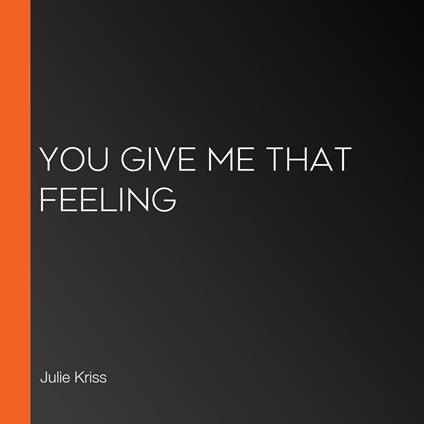 You Give Me That Feeling