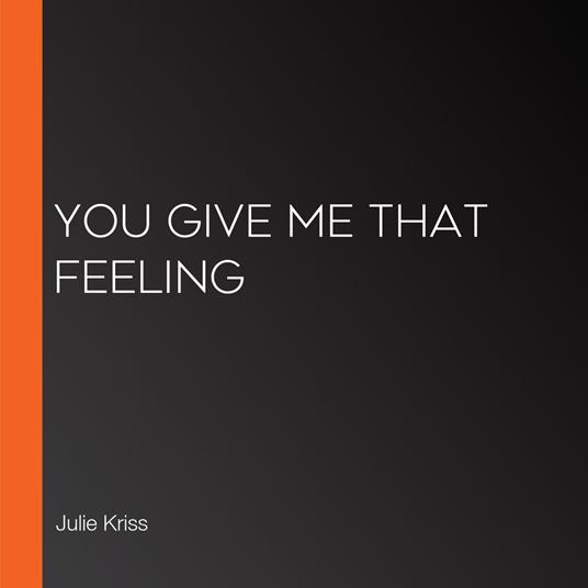 You Give Me That Feeling