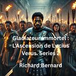 Gladiateur Immortel : L'Ascension de Lucius Verus