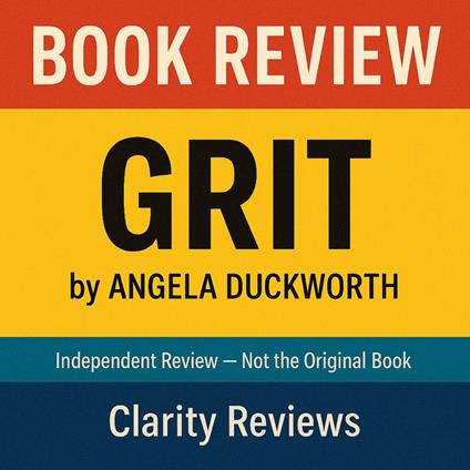 Grit — Book Review — Angela Duckworth